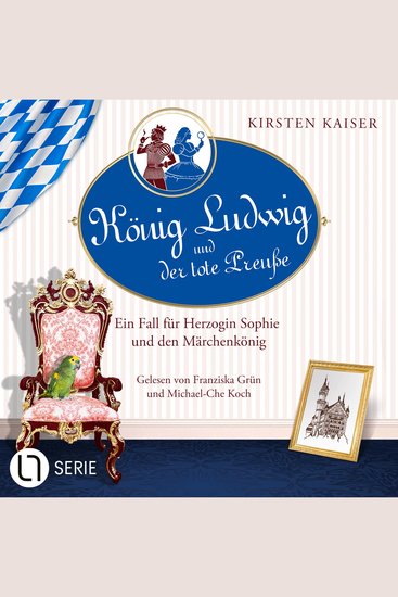 König Ludwig und der tote Preuße - Neuschwanstein-Krimi - Ein Fall für Herzogin Sophie und den Märchenkönig Teil 1 (Ungekürzt) - cover