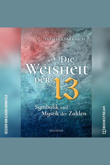 Die Weisheit der 13 - Symbolik und Mystik der Zahlen (Ungekürzt) - cover