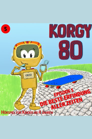 Korgy 80 Episode 5: Die beste Erfindung aller Zeiten - cover