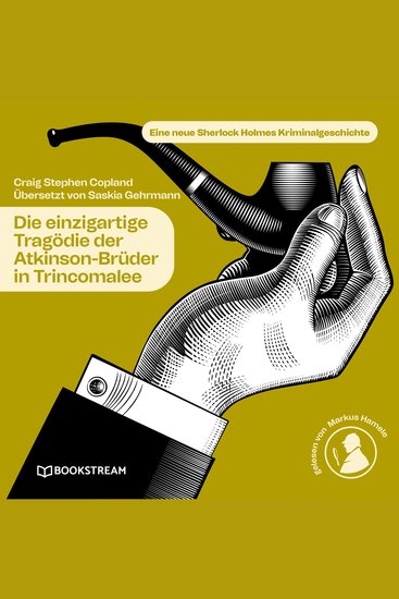Die einzigartige Tragödie der Atkinson-Brüder in Trincomalee - Eine neue Sherlock Holmes Kriminalgeschichte (Ungekürzt) - cover