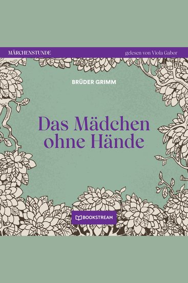 Das Mädchen ohne Hände - Märchenstunde Folge 18 (Ungekürzt) - cover