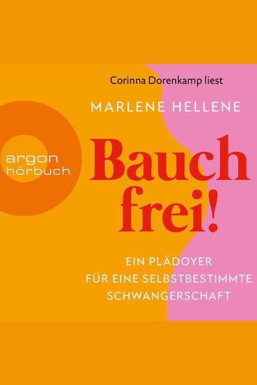 Bauch frei! - Ein Plädoyer für eine selbstbestimmte Schwangerschaft (Ungekürzte Lesung) - cover