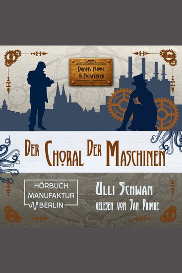 Der Choral der Maschinen - Dampf Magie und Moritaten (ungekürzt) - cover