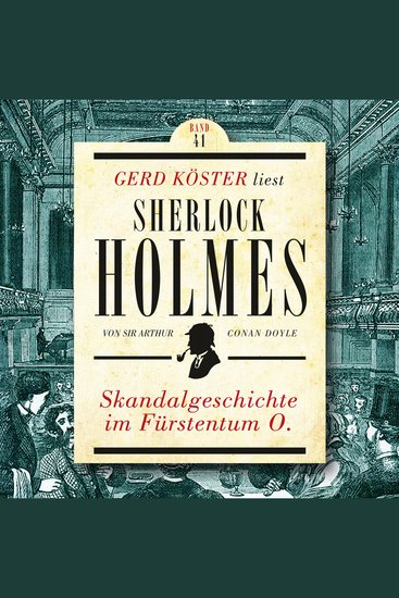 Skandalgeschichte im Fürstentum O - Gerd Köster liest Sherlock Holmes Band 41 (Ungekürzt) - cover