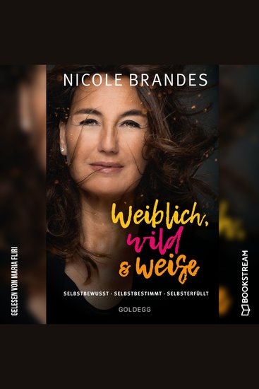 Weiblich wild und weise - Selbstsicher - Selbstbestimmt - Selbsterfüllt (Ungekürzt) - cover