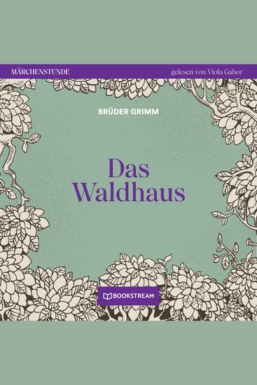 Das Waldhaus - Märchenstunde Folge 25 (Ungekürzt) - cover