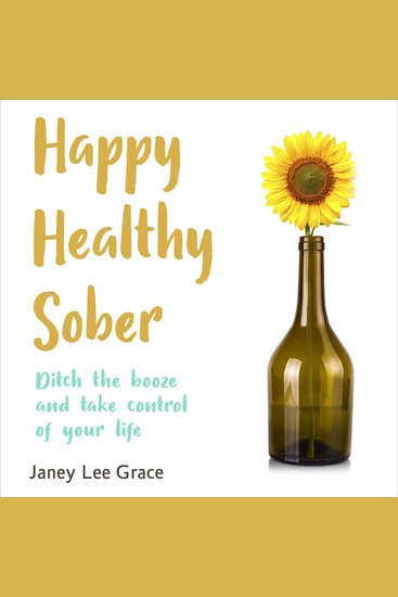 Happy Healthy Sober - Ditch the Booze and Take Control of Your Life (unabridged) - cover