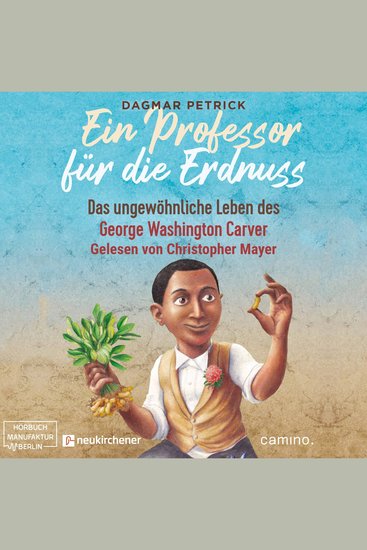Ein Professor für die Erdnuss - Das ungewöhnliche Leben des George Washington Carver (ungekürzt) - cover