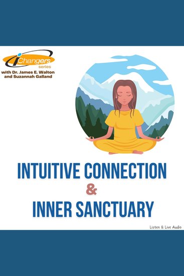 iChangers Series With Dr James Walton and Suzannah Galland: Intuitive Connection & Inner Sanctuary - cover