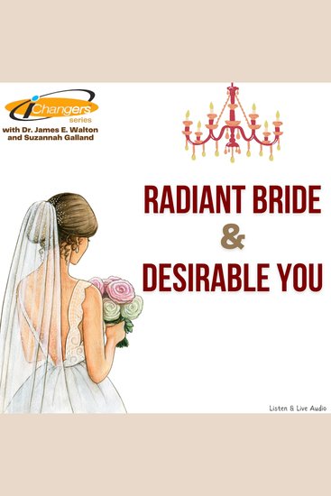 iChangers Series With Dr James Walton and Suzannah Galland: Radiant Bride & Desirable You - cover