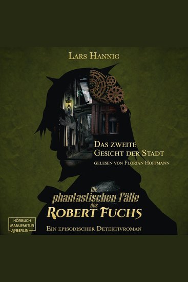 Das zweite Gesicht der Stadt - Ein Fall für Robert Fuchs - Steampunk-Detektivgeschichte Band 5 (ungekürzt) - cover