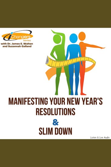 iChangers Series With Dr James Walton and Suzannah Galland: Manifesting Your New Year's Resolutions & Slim Down - cover