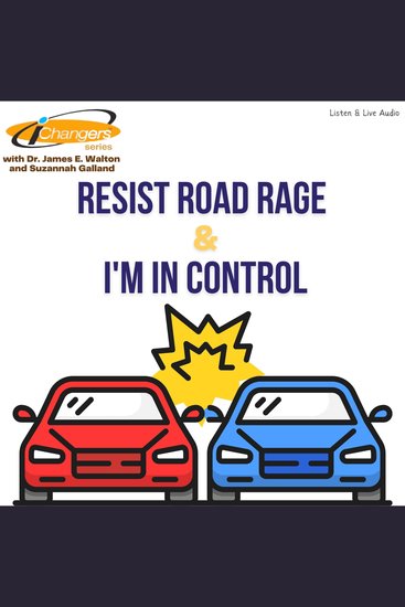 iChangers Series With Dr James Walton and Suzannah Galland: Resist Road Rage & I'm In Control - cover
