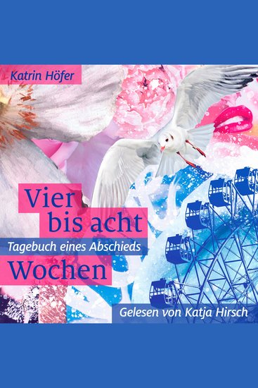 Vier bis acht Wochen - Tagebuch eines Abschieds (ungekürzt) - cover