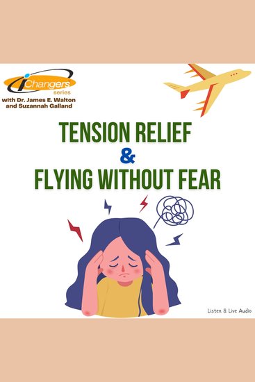 iChangers Series With Dr James Walton and Suzannah Galland: Tension Relief & Flying Without Fear - cover