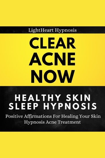 Clear Acne Now Healthy Skin Sleep Hypnosis - Positive Affirmations For Healing Your Skin Hypnosis Acne Treatment - cover