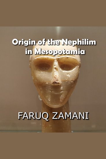 Origin of the Nephilim in Mesopotamia - How the Anunnaki Giants the Watchers and Apkallu Became a Global Phenomenon - cover