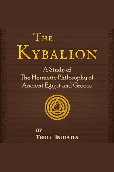 The Kybalion - A Study of The Hermetic Philosophy of Ancient Egypt and Greece - cover