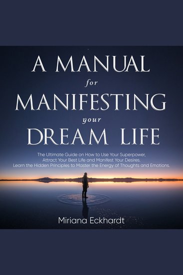 A Manual for Manifesting Your Dream Life - joe dispenza booksThe Ultimate Guide on How to Use Your Superpower Attract Your Best Life and Manifest Your Desires Learn the Hidden Principles to Master the Energy of Thoughts and Emotions - cover