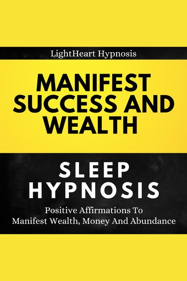 Manifest Success And Wealth Sleep Hypnosis - Positive Affirmations To Manifest Wealth Money And Abundance - cover