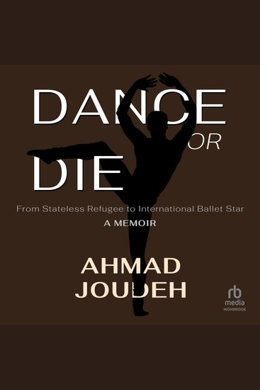 Dance or Die - From Stateless Refugee to International Ballet Star A MEMOIR - cover