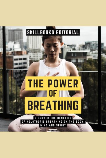 Power Of Breathing The - Discover The Benefits Of Holotropic Breathing On The Body Mind And Spirit - cover