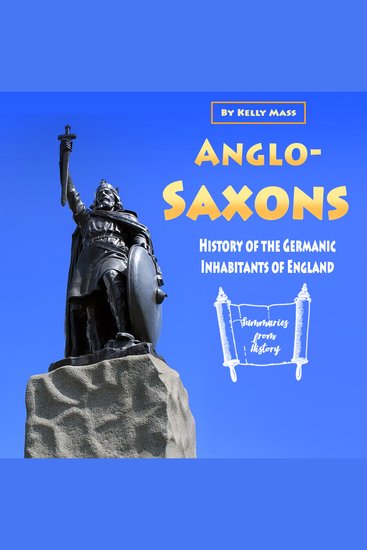Anglo-Saxons - History of the Germanic Inhabitants of England - cover