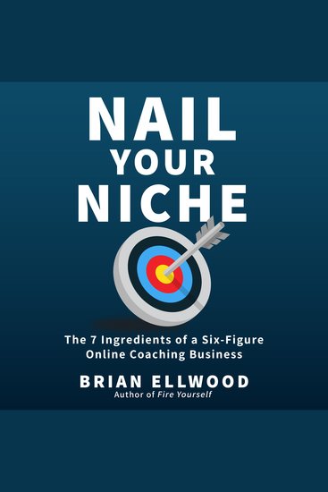 Nail Your Niche - The 7 Ingredients of a Six-Figure Online Coaching Business - cover