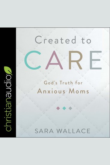 Created to Care - God's Truth for Anxious Moms - cover