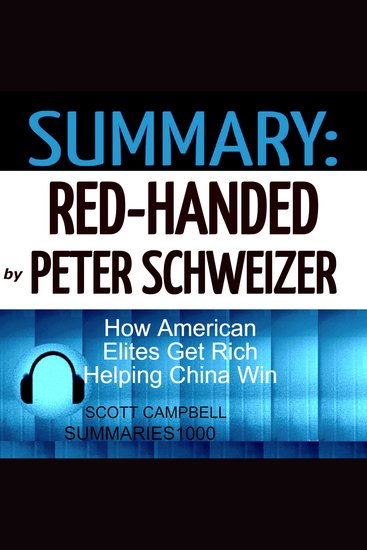 Summary: Red-Handed by Peter Schweizer - How American Elites Get Rich Helping China Win - cover