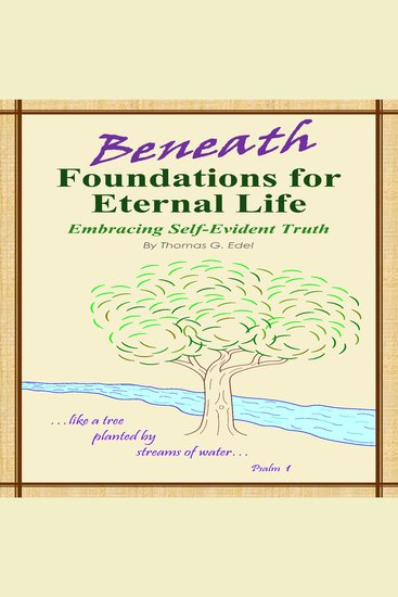 Beneath Foundations for Eternal Life - Embracing Self-Evident Truth - cover