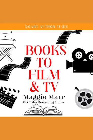 Books To Film & TV: What Every Author Needs To Know - Smart Author Guide - cover