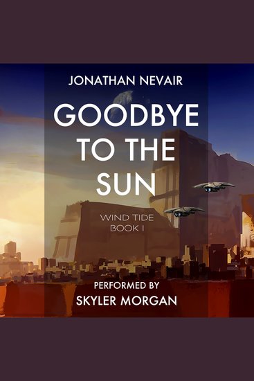 Goodbye to the Sun - Wind Tide: a space opera series - cover
