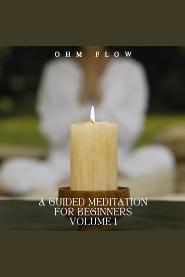 Guided Meditation for Beginners A - Volume 1 - cover