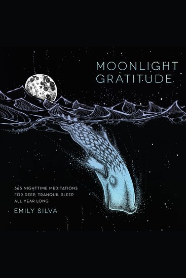 Moonlight Gratitude - 365 Nighttime Meditations for Deep Tranquil Sleep All Year Long - cover
