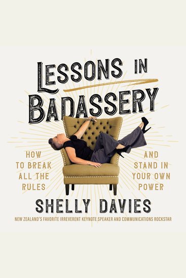 Lessons in Badassery - How to Break All the Rules and Stand in Your Own Power - cover