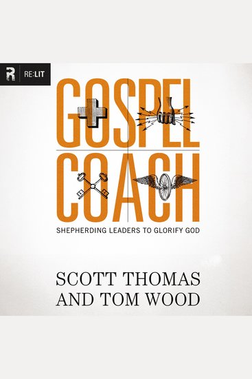 Gospel Coach - Shepherding Leaders to Glorify God - cover