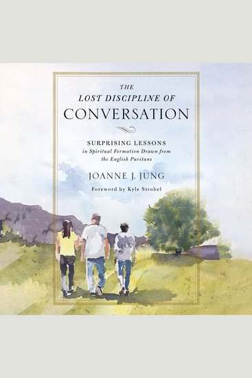 The Lost Discipline of Conversation - Surprising Lessons in Spiritual Formation Drawn from the English Puritans - cover