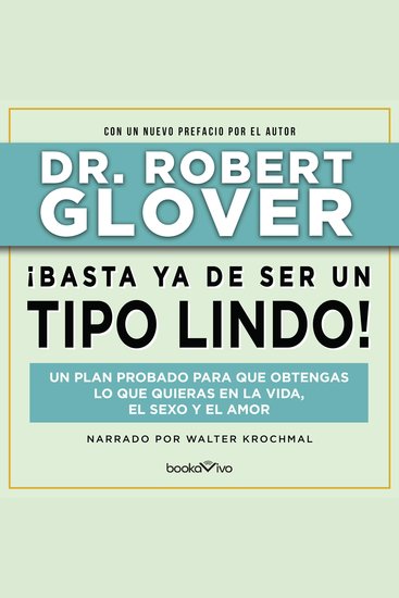 ¡Basta ya de ser un Tipo Lindo! - Un Plan Probado para Que Obtengas Lo Que Quieras en La Vida El Sexo y El Amor (A Proven Plan for Getting What You Want in Love Sex and Life) - cover