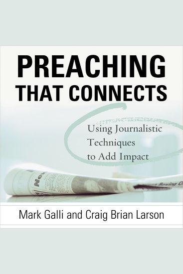 Preaching That Connects - Using Techniques of Journalists to Add Impact - cover