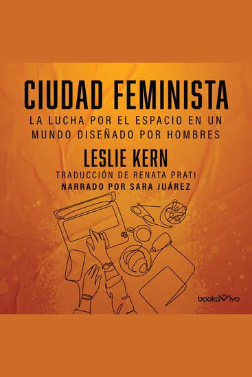 Ciudad feminista - La lucha por el espacio en un mundo diseñado por hombres (Feminist City: Claiming Space in a Man-Made World) - cover