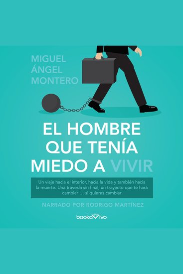 El hombre que tenía miedo a vivir - Un viaje hacia el interior hacia la vida y también hacia la muerte Una travesía sin final un trayecto que te hará cambiar si quieres cambiar - cover