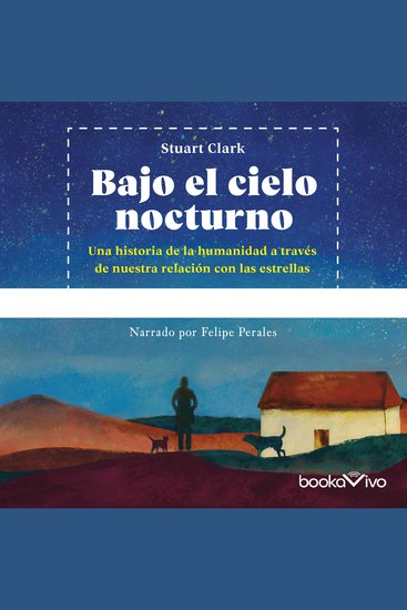 Bajo el cielo nocturno - Cómo las estrellas han dado forma a historia de la humanidad (tentativo)(How the Stars Have Shaped the History of Humankind) - cover