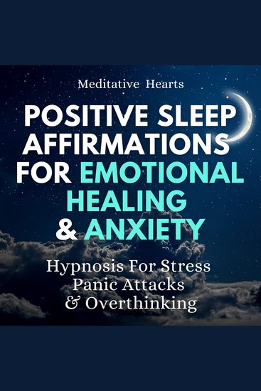 Positive Sleep Affirmations For Emotional Healing & Anxiety - Hypnosis For Stress Panic Attacks & Overthinking - cover