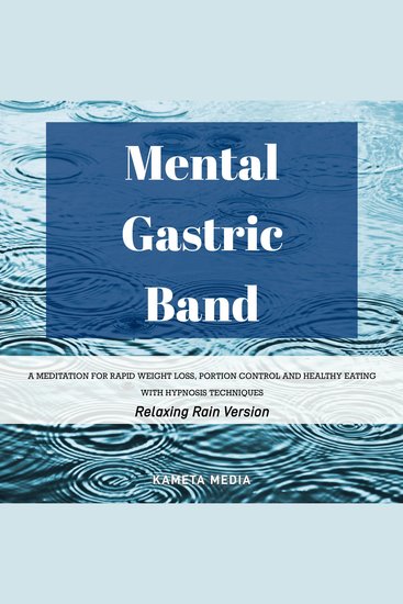 Mental Gastric Band - A Meditation for Rapid Weight Loss Portion Control and Healthy Eating with Hypnosis Techniques (Relaxing Rain Version) - cover