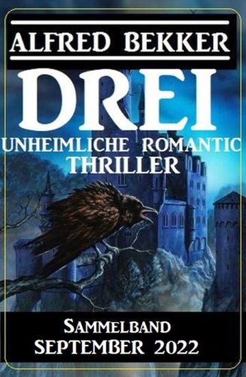 Drei unheimliche Romantic Thriller September 2022: Sammelband - cover