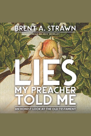 Lies My Preacher Told Me - An Honest Look at the Old Testament - cover