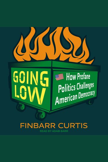 Going Low - How Profane Politics Challenges American Democracy - cover