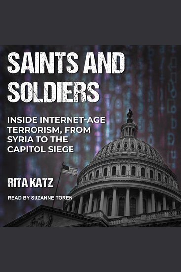 Saints and Soldiers - Inside Internet-Age Terrorism From Syria to the Capitol Siege - cover