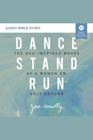 Dance Stand Run: Audio Bible Studies - The God-Inspired Moves of a Woman on Holy Ground - cover